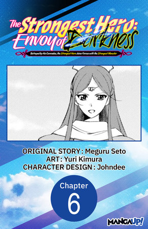 The Strongest Hero: Envoy of Darkness -Betrayed by His Comrades, the Strongest Hero Joins Forces with the Strongest Monster- #006 by Meguru Seto and Yuri Kimura