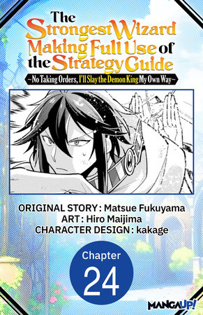 The Strongest Wizard Making Full Use of the Strategy Guide -No Taking Orders, I'll Slay the Demon King My Own Way- #024 by Matsue Fukuyama and Hiro Maijima
