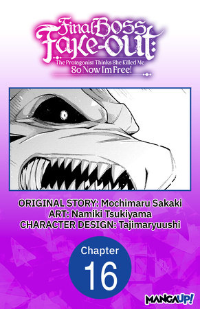 Final Boss Fake-out: The Protagonist Thinks She Killed Me So Now I'm Free! #016 by Mochimaru Sakaki and Namiki Tsukiyama