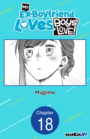 My Ex-Boyfriend Loves Boys' Love! #018 by MUGIIMO