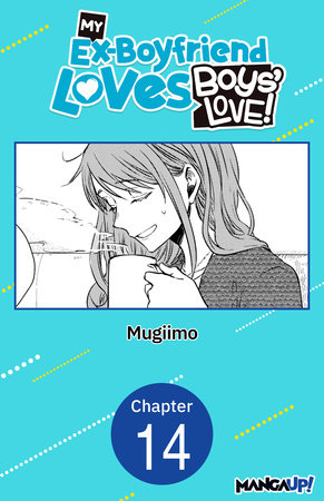 My Ex-Boyfriend Loves Boys' Love! #014 by MUGIIMO