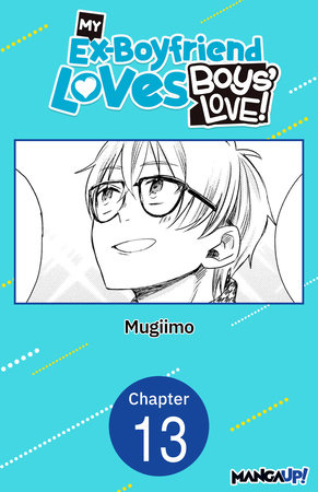 My Ex-Boyfriend Loves Boys' Love! #013 by MUGIIMO