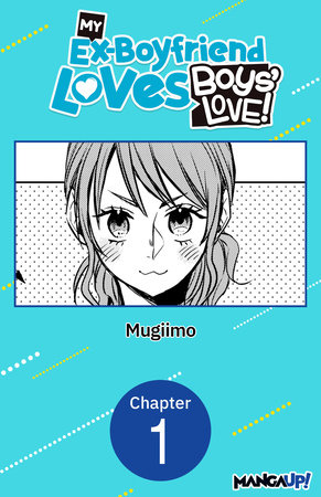 My Ex-Boyfriend Loves Boys' Love! #001 by MUGIIMO