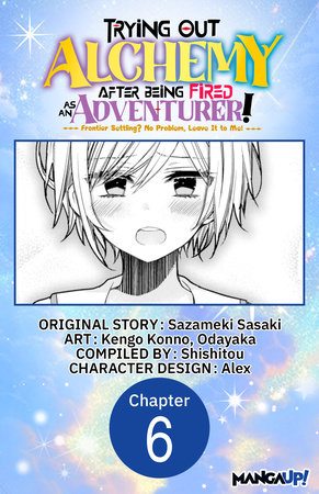 Trying Out Alchemy After Being Fired as an Adventurer!: Frontier Settling? No Problem, Leave It to Me! #006 by Sazameki Sasaki, Kengo Konno and Odayaka