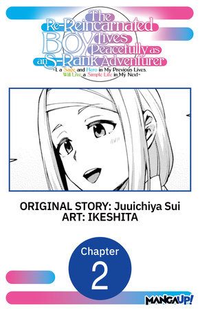 The Re-Reincarnated Boy Lives Peacefully as an S-Rank Adventurer ~ I, a Sage and Hero in My Previous Lives, Will Live a Simple Life in My Next ~ #002 by Juuichiya Sui and IKESHITA