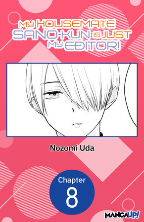 My Housemate Sano-kun Is Just My Editor! #008 by Nozomi Uda
