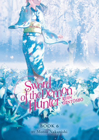 Sword of the Demon Hunter: Kijin Gentosho (Light Novel) Vol. 6 by Motoo Nakanishi