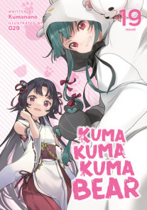 Kuma Kuma Kuma Bear (Light Novel) Vol. 19