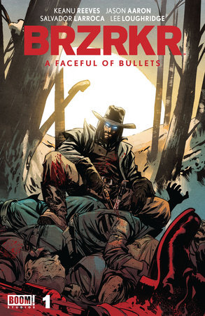 BRZRKR: A Faceful of Bullets #1 by Keanu Reeves and Jason Aaron