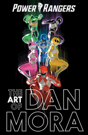 The Power Rangers Art of Dan Mora by 