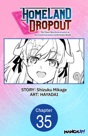 Homeland Dropout: The Time I Was Reincarnated as the Fourth Enchanter in the Entire World #035 by Shizuku Mikage and HAYADAI