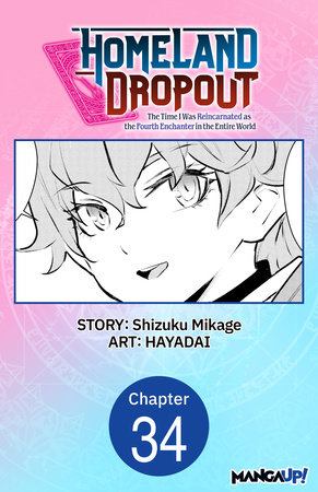 Homeland Dropout: The Time I Was Reincarnated as the Fourth Enchanter in the Entire World #034 by Shizuku Mikage and HAYADAI