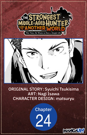 The Strongest Middle-Aged Hunter Goes to Another World: This Time, He Wants to Have a Simple Life #024 by Syuichi Tsukisima and Nagi Isawa