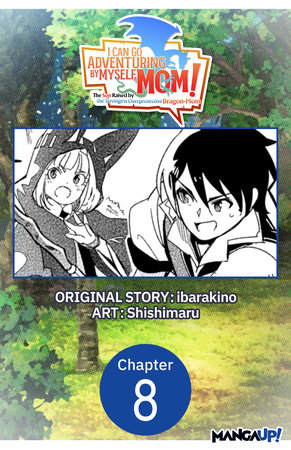 I Can Go Adventuring by Myself, Mom!: The Son Raised by the Strongest Overprotective Dragon-Mom #008 by ibarakino and Shishimaru