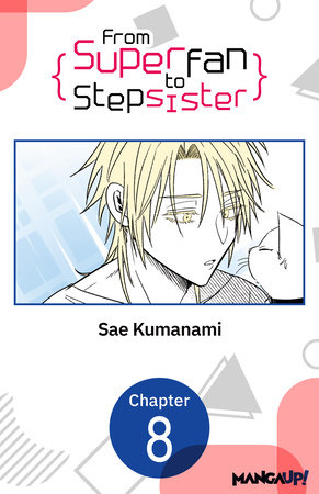 From Superfan to Stepsister #008 by Sae Kumanami