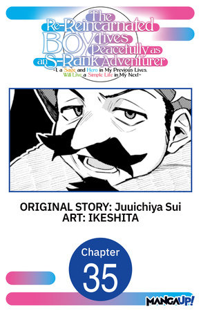 The Re-Reincarnated Boy Lives Peacefully as an S-Rank Adventurer ~ I, a Sage and Hero in My Previous Lives, Will Live a Simple Life in My Next ~ #035 by Juuichiya Sui and IKESHITA