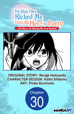 I'm Glad They Kicked Me From The Hero's Party... But Why're you following me, Great Saintess? #030 by Renge Hatsueda, Kaito Shibano and Pinko Kurimoto