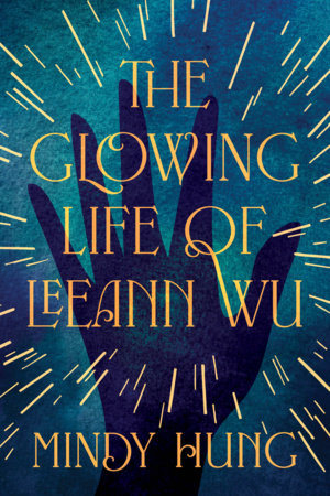 The Glowing Life of Leeann Wu by Mindy Hung