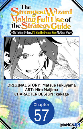The Strongest Wizard Making Full Use of the Strategy Guide -No Taking Orders, I'll Slay the Demon King My Own Way- #057 by Matsue Fukuyama and Hiro Maijima