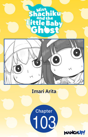 Miss Shachiku and the Little Baby Ghost #103 by Imari Arita