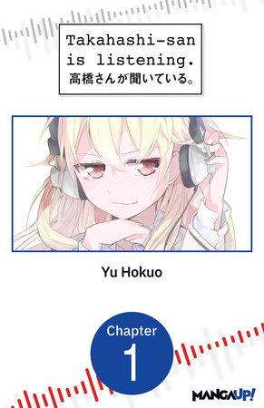 Takahashi-san is listening. #001 by Yu Hokuo