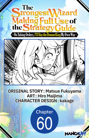 The Strongest Wizard Making Full Use of the Strategy Guide -No Taking Orders, I'll Slay the Demon King My Own Way- #060 by Matsue Fukuyama and Hiro Maijima