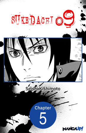 SUKEDACHI NINE #005 by Seishi Kishimoto