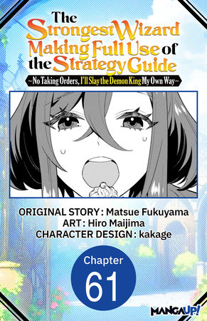 The Strongest Wizard Making Full Use of the Strategy Guide -No Taking Orders, I'll Slay the Demon King My Own Way- #061 by Matsue Fukuyama and Hiro Maijima