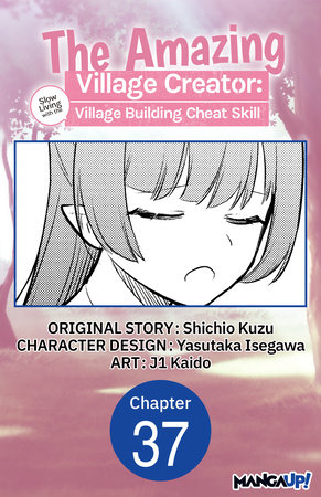 The Amazing Village Creator: Slow Living with the Village Building Cheat Skill #037 by Shichio Kuzu, Yasutaka Isegawa and Kaido, j1