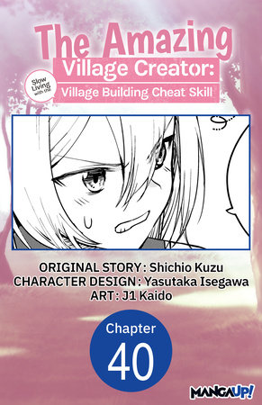 The Amazing Village Creator: Slow Living with the Village Building Cheat Skill #040 by Yasutaka Isegawa,Shichio Kuzu,Kaido, j1