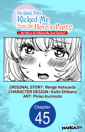 I'm Glad They Kicked Me From The Hero's Party... But Why're you following me, Great Saintess? #045 by Renge Hatsueda, Kaito Shibano and Pinko Kurimoto