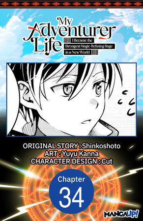 My Adventurer Life: I Became the Strongest Magic-Refining Sage in a New World #034