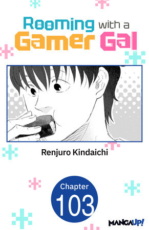 Rooming with a Gamer Gal #103 by Renjuro Kindaichi