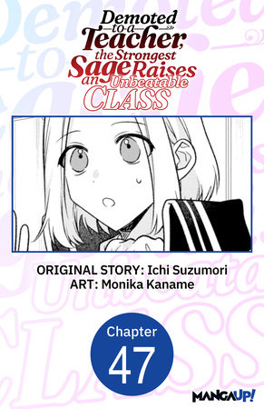Demoted to a Teacher, the Strongest Sage Raises an Unbeatable Class #047