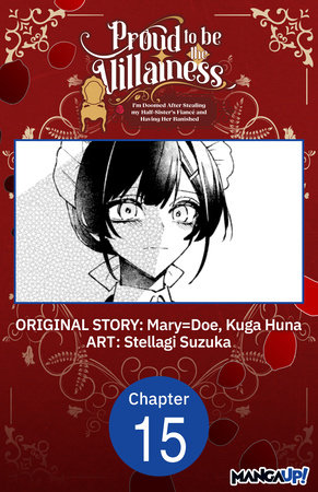 Proud to be the Villainess: I'm Doomed After Stealing my Half-Sister's Fiance and Having Her Banished #015 by Mary=Doe, Kuga Huna and Stellagi Suzuka
