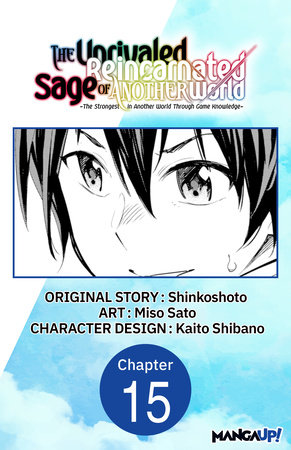 The Unrivaled Reincarnated Sage of Another World -The Strongest in Another World Through Game Knowledge- #015 by Shinkoshoto and Miso Sato