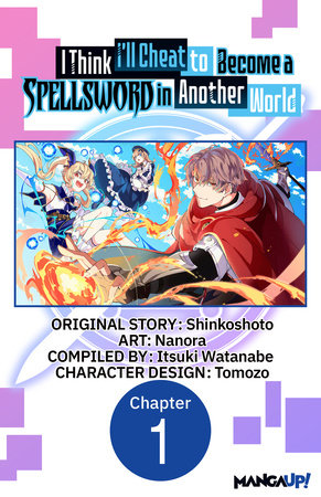 I Think I'll Cheat to Become a Spellsword in Another World #001 by Shinkoshoto and Nanora