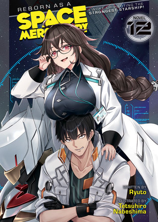 Reborn as a Space Mercenary: I Woke Up Piloting the Strongest Starship! (Light Novel) Vol. 12 by Ryuto