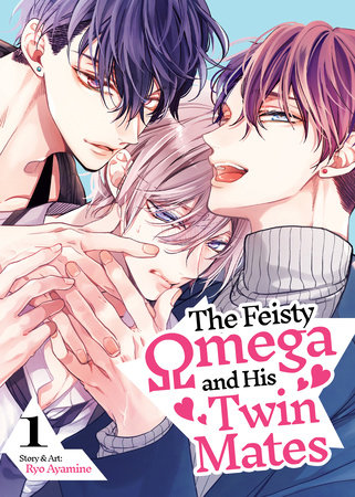 The Feisty Omega and His Twin Mates Vol. 1 by Ryo Ayamine