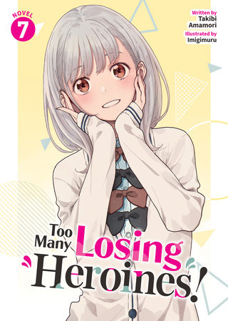 Too Many Losing Heroines! (Light Novel) Vol. 7 by Takibi Amamori