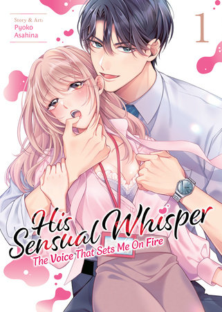 His Sensual Whisper: The Voice That Sets Me On Fire Vol. 1 by Pyoko Asahina