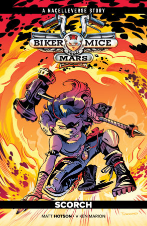 Biker Mice from Mars Vol. 3: Scorch by Matt Hotson