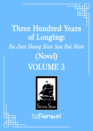 Three Hundred Years of Longing: Bu Jian Shang Xian San Bai Nian (Novel) Vol. 3 by Mu Su Li