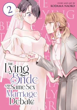The Lying Bride and the Same-Sex Marriage Debate Vol. 2 by Kodama Naoko