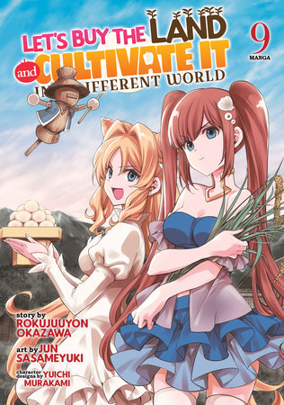 Let's Buy the Land and Cultivate It in a Different World (Manga) Vol. 9 by Rokujuuyon Okazawa