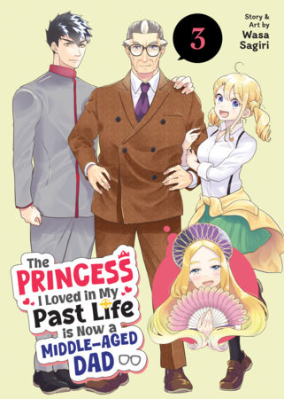 The Princess I Loved in My Past Life is Now a Middle-Aged Dad Vol. 3 by Wasa Sagiri