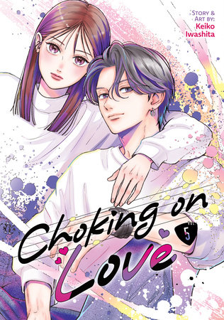 Choking on Love Vol. 5 by Keiko Iwashita