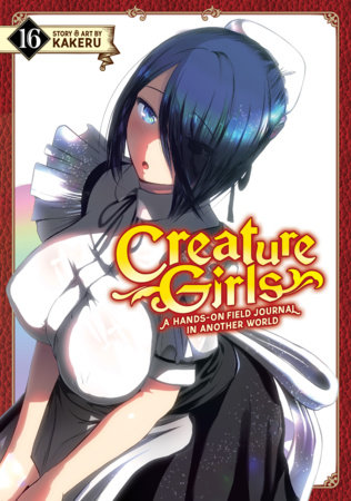 Creature Girls: A Hands-On Field Journal in Another World Vol. 16 by Kakeru
