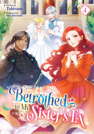 Betrothed to My Sister's Ex (Light Novel) Vol. 4 by Tobirano