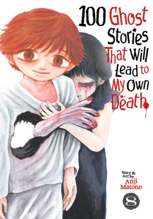 100 Ghost Stories That Will Lead to My Own Death Vol. 8 by Anji Matono